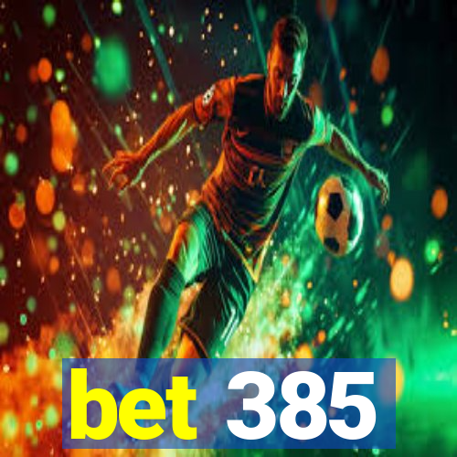 bet 385