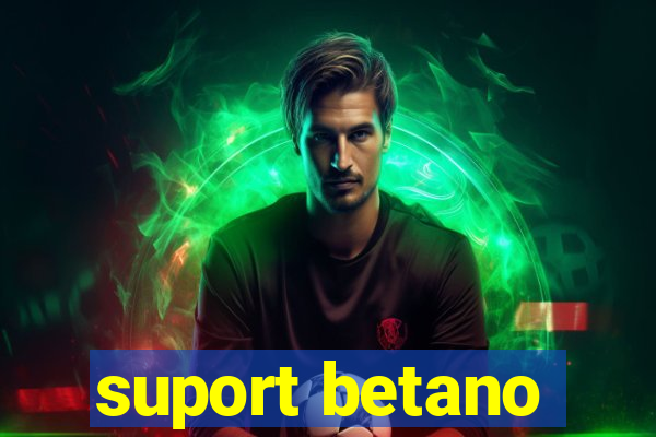 suport betano