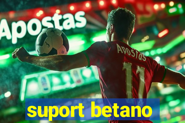 suport betano