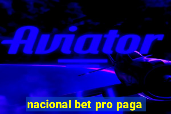 nacional bet pro paga