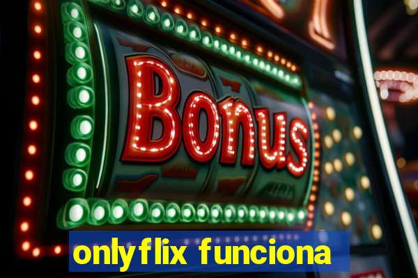 onlyflix funciona