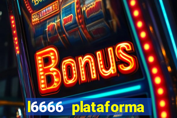 l6666 plataforma paga mesmo