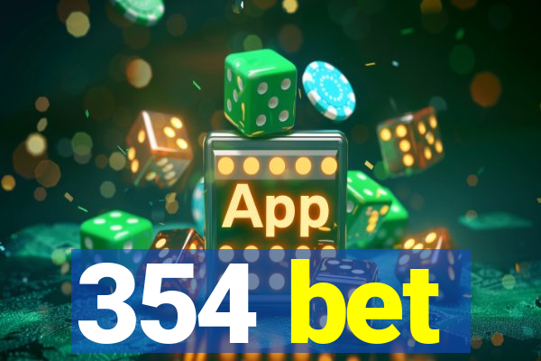 354 bet