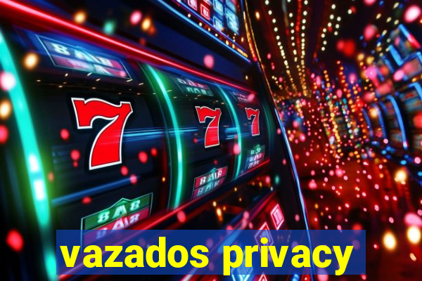 vazados privacy