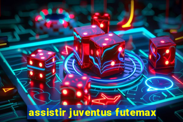 assistir juventus futemax