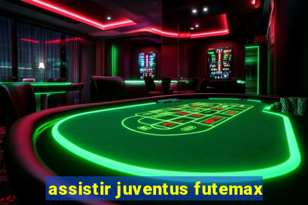 assistir juventus futemax