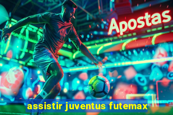 assistir juventus futemax