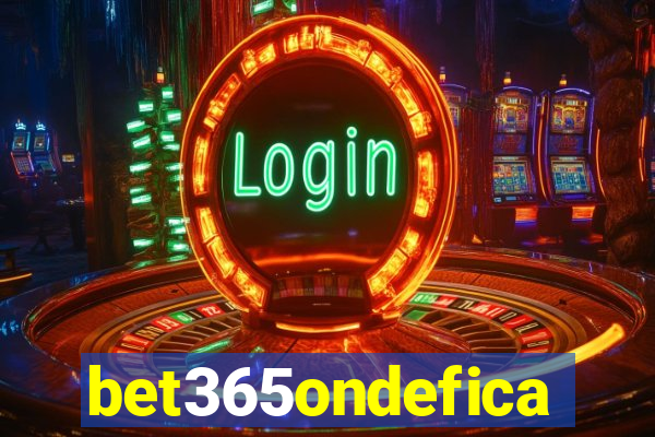 bet365ondefica