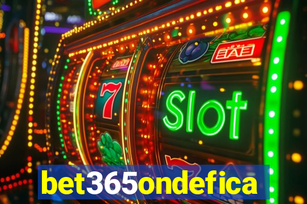 bet365ondefica