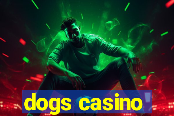 dogs casino