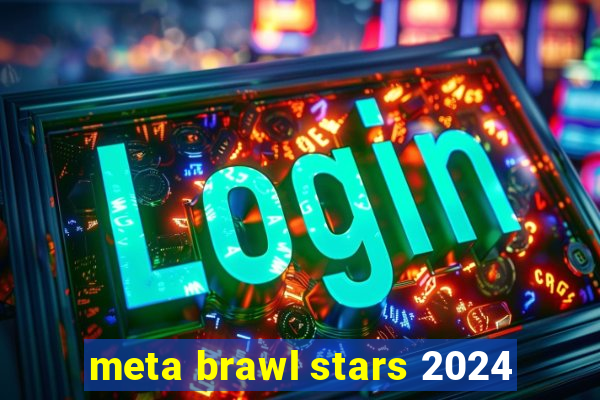 meta brawl stars 2024