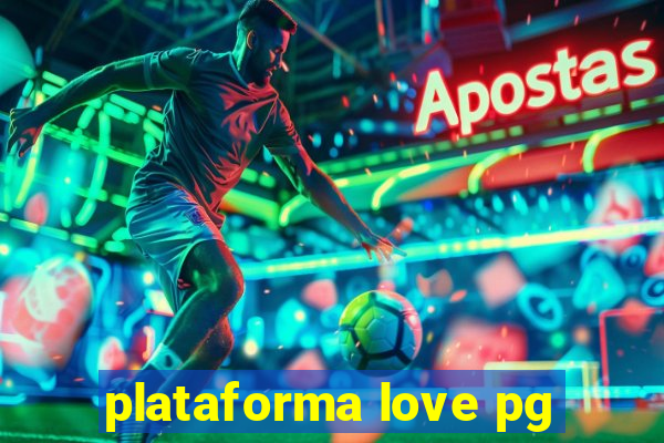 plataforma love pg