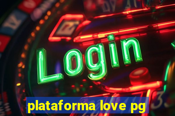 plataforma love pg