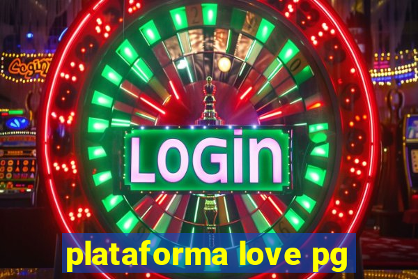 plataforma love pg