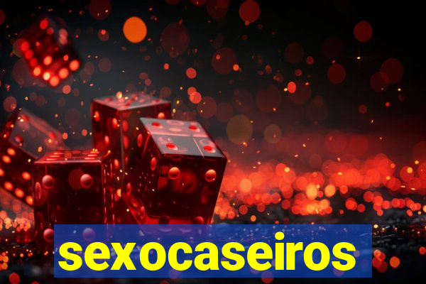 sexocaseiros