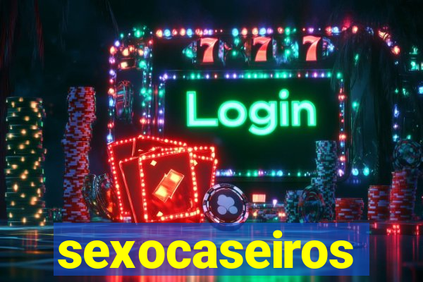 sexocaseiros