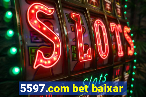 5597.com bet baixar