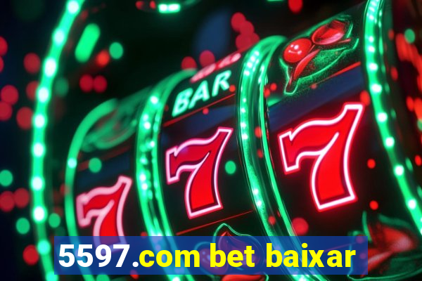 5597.com bet baixar