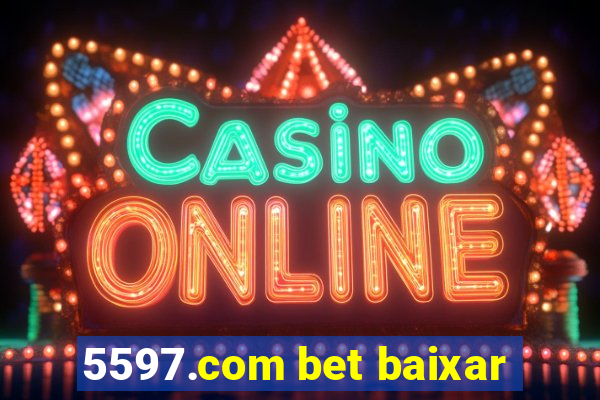 5597.com bet baixar