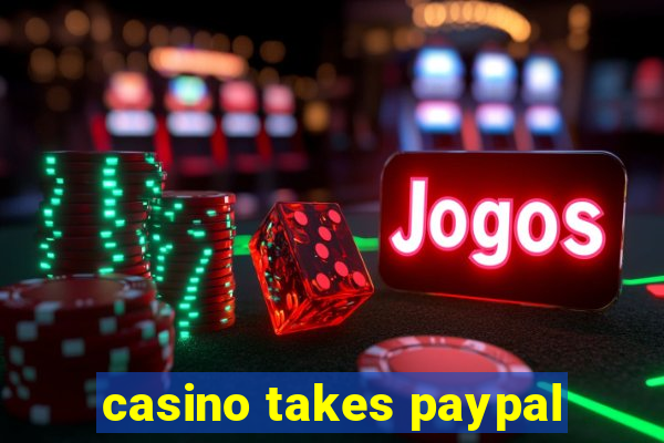 casino takes paypal