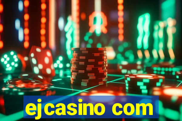 ejcasino com