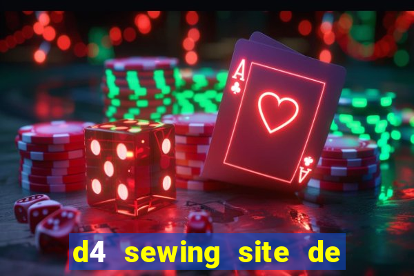 d4 sewing site de relacionamento login entrar