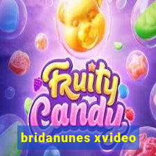 bridanunes xvideo