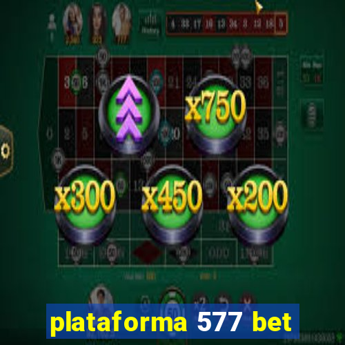 plataforma 577 bet