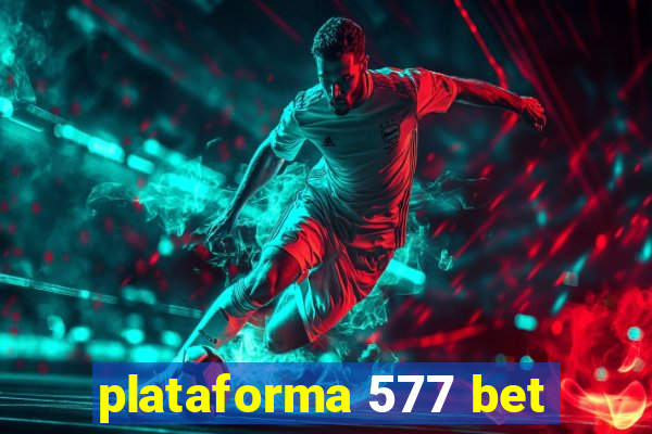 plataforma 577 bet