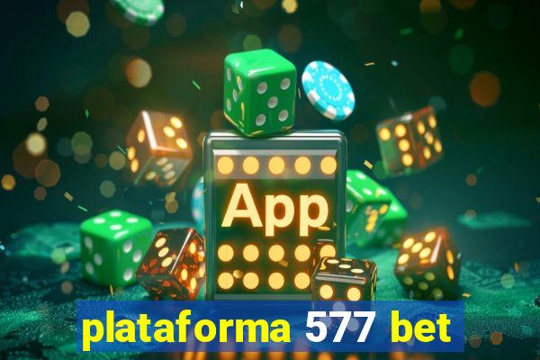 plataforma 577 bet