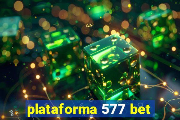 plataforma 577 bet