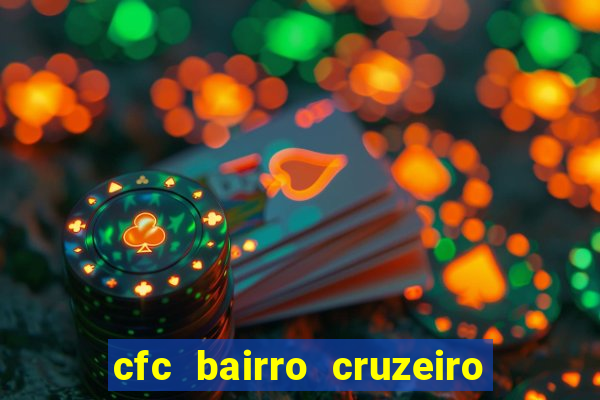 cfc bairro cruzeiro caxias do sul