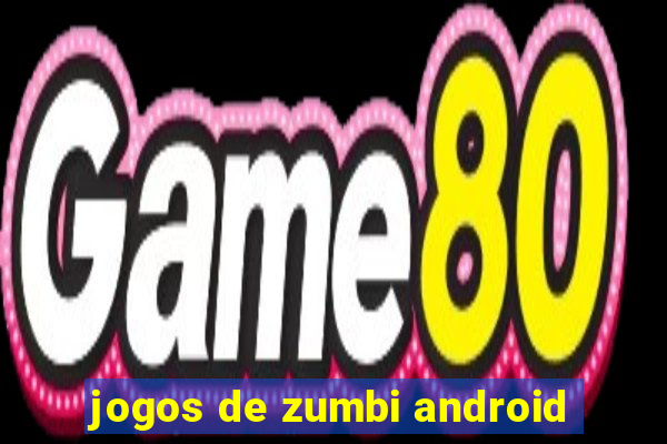 jogos de zumbi android