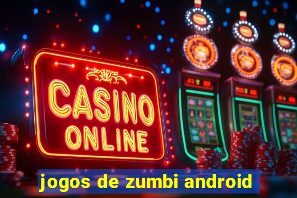 jogos de zumbi android