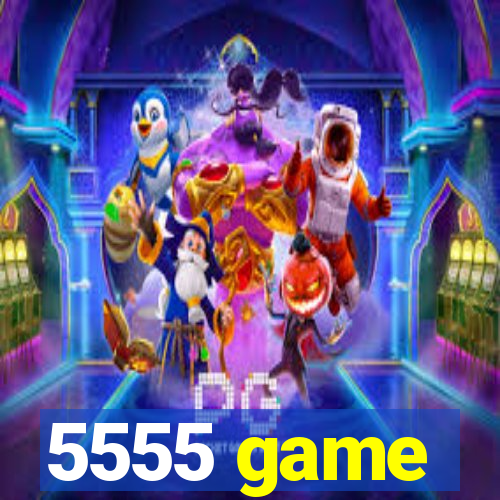 5555 game