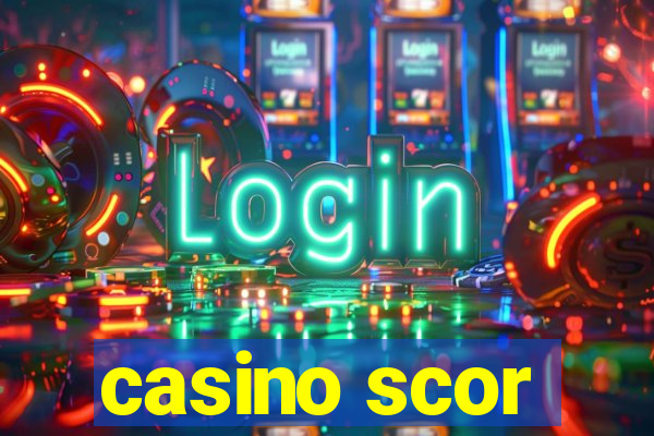 casino scor