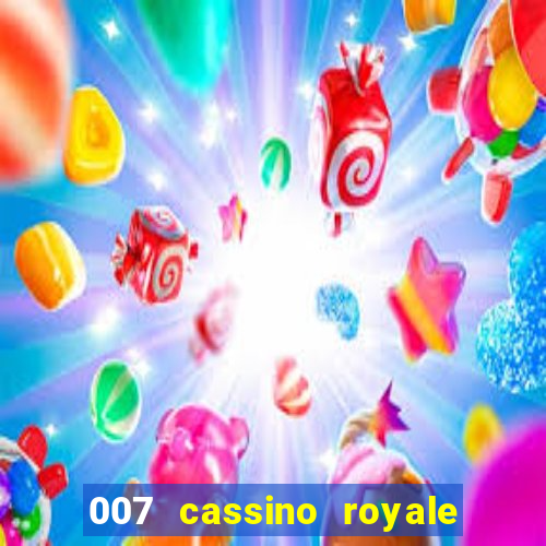 007 cassino royale filme completo dublado