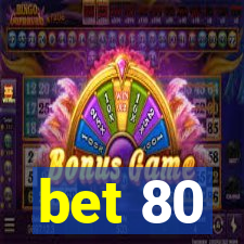 bet 80