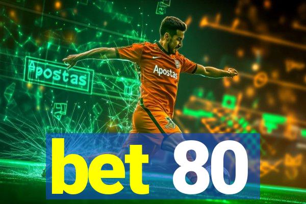 bet 80