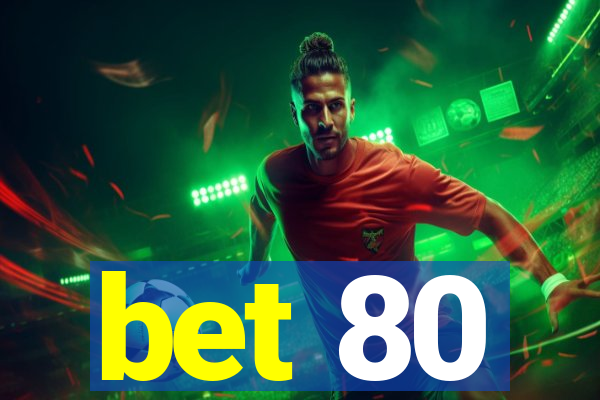 bet 80