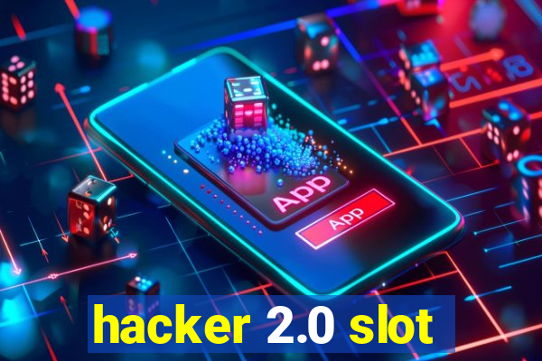 hacker 2.0 slot