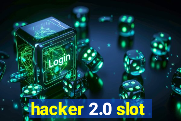 hacker 2.0 slot