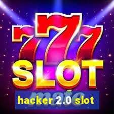 hacker 2.0 slot