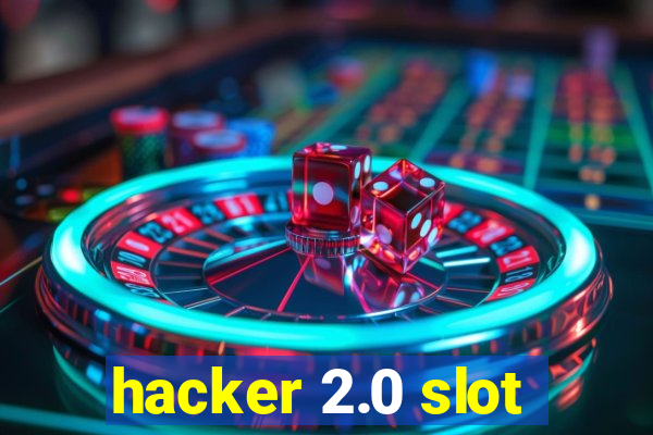 hacker 2.0 slot