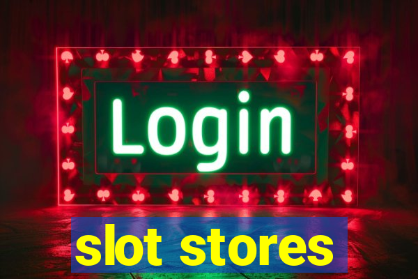 slot stores