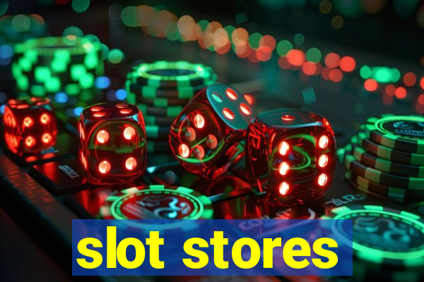 slot stores