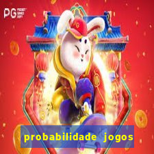 probabilidade jogos de hoje