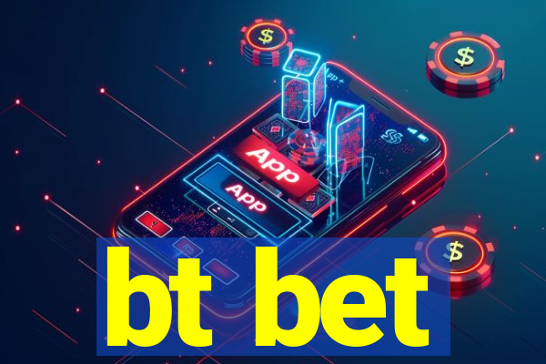 bt bet