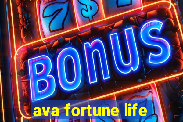 ava fortune life