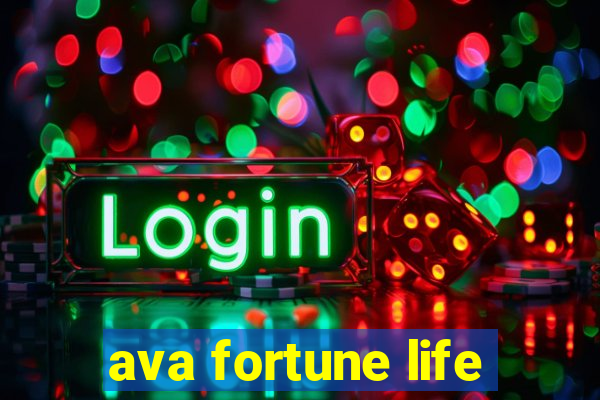 ava fortune life